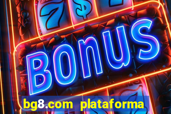 bg8.com plataforma paga mesmo